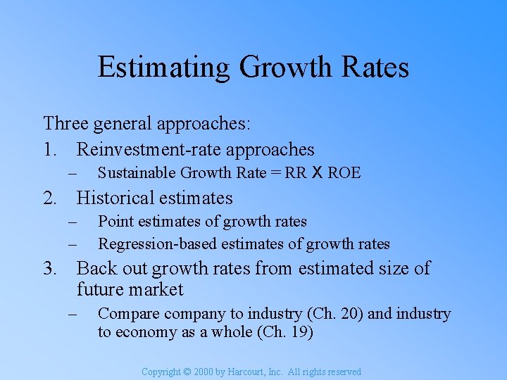 Estimating Growth Rates Three general approaches: 1. Reinvestment-rate approaches – Sustainable Growth Rate =