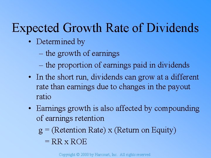 Expected Growth Rate of Dividends • Determined by – the growth of earnings –