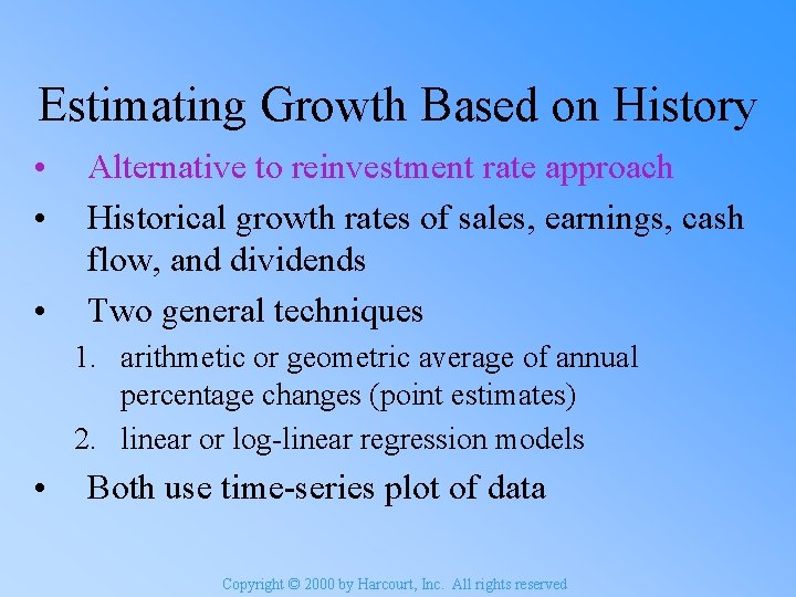 Estimating Growth Based on History • • • Alternative to reinvestment rate approach Historical