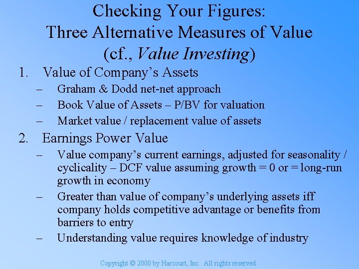 Checking Your Figures: Three Alternative Measures of Value (cf. , Value Investing) 1. Value