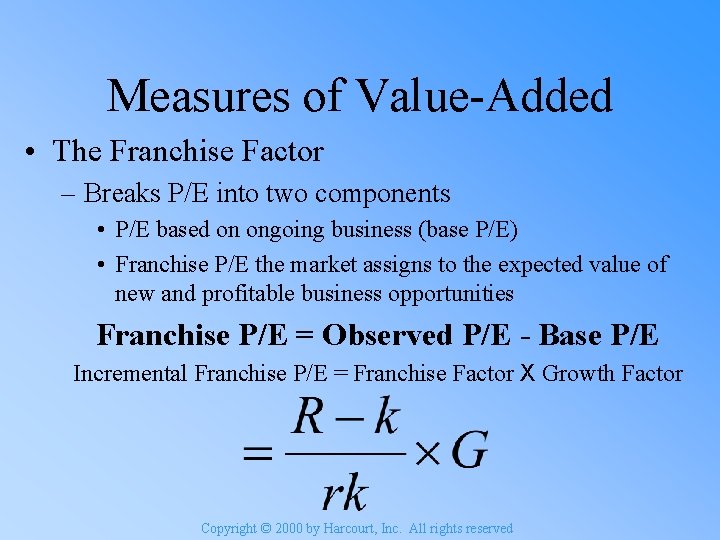 Measures of Value-Added • The Franchise Factor – Breaks P/E into two components •