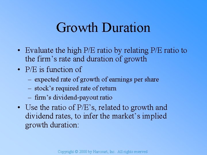 Growth Duration • Evaluate the high P/E ratio by relating P/E ratio to the