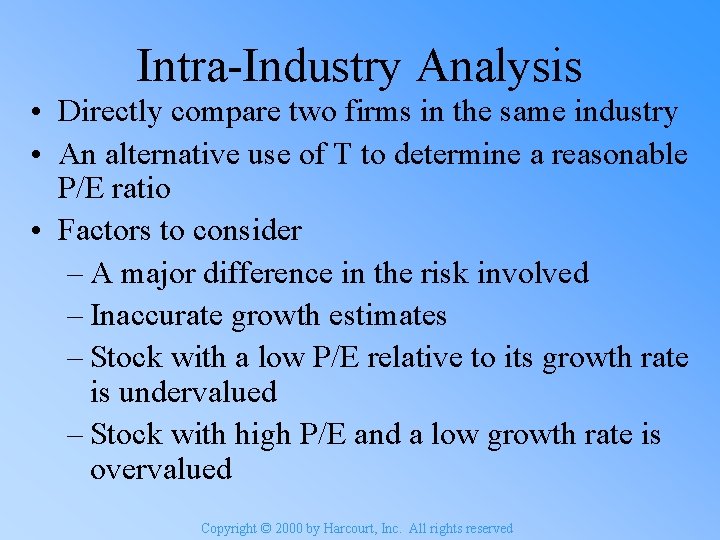 Intra-Industry Analysis • Directly compare two firms in the same industry • An alternative