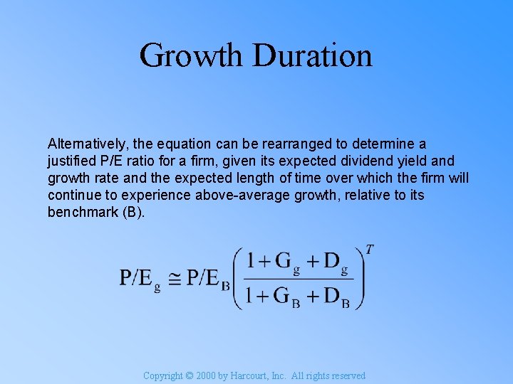 Growth Duration Alternatively, the equation can be rearranged to determine a justified P/E ratio