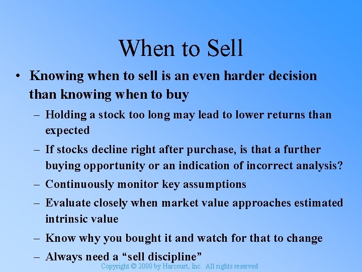 When to Sell • Knowing when to sell is an even harder decision than