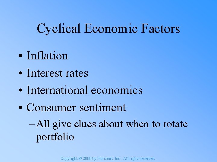 Cyclical Economic Factors • • Inflation Interest rates International economics Consumer sentiment – All