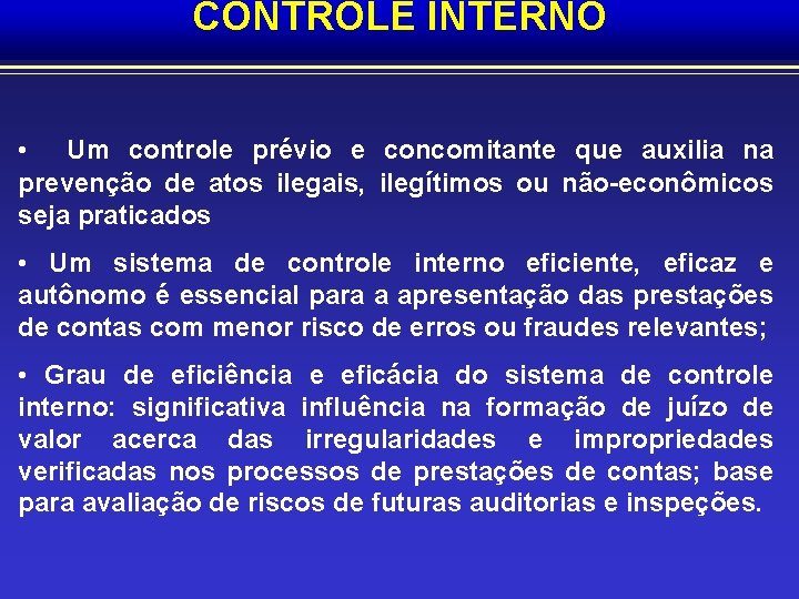 CONTROLE INTERNO • Um controle prévio e concomitante que auxilia na prevenção de atos