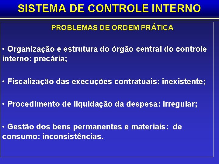 SISTEMA DE CONTROLE INTERNO PROBLEMAS DE ORDEM PRÁTICA • Organização e estrutura do órgão