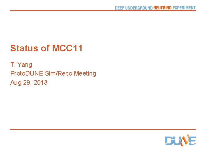 Status of MCC 11 T. Yang Proto. DUNE Sim/Reco Meeting Aug 29, 2018 