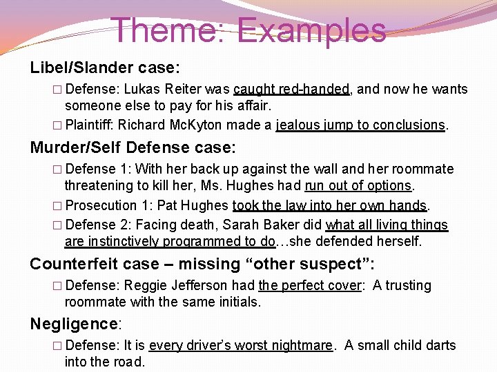 Theme: Examples Libel/Slander case: � Defense: Lukas Reiter was caught red-handed, and now he