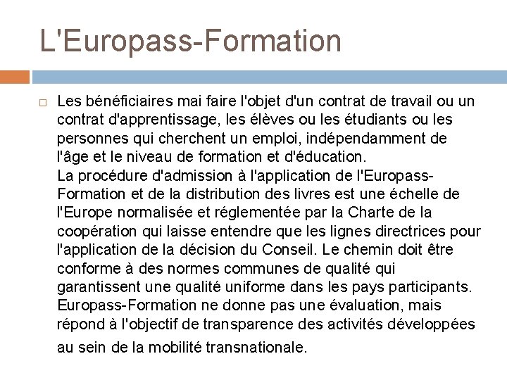 L'Europass-Formation Les bénéficiaires mai faire l'objet d'un contrat de travail ou un contrat d'apprentissage,