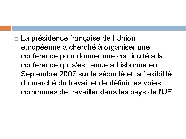  La présidence française de l'Union européenne a cherché à organiser une conférence pour