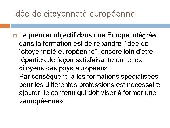 Idée de citoyennetè européenne Le premier objectif dans une Europe intégrée dans la formation