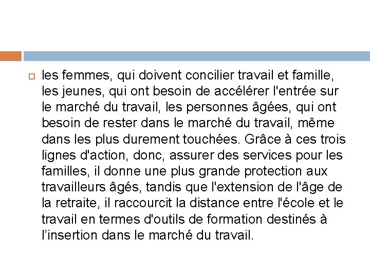  les femmes, qui doivent concilier travail et famille, les jeunes, qui ont besoin