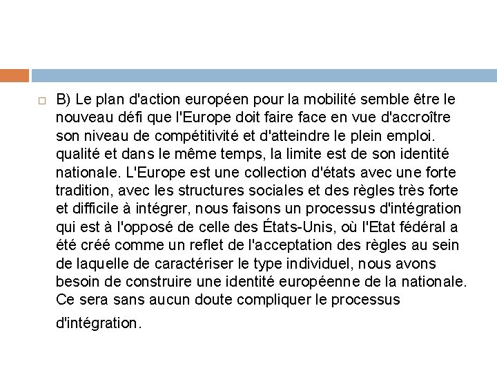  B) Le plan d'action européen pour la mobilité semble être le nouveau défi