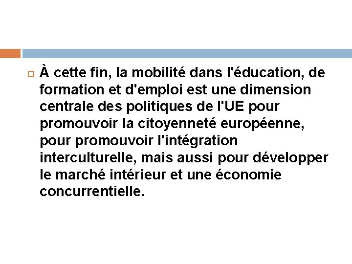  À cette fin, la mobilité dans l'éducation, de formation et d'emploi est une