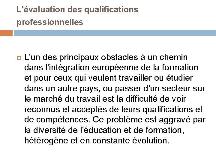 L'évaluation des qualifications professionnelles L'un des principaux obstacles à un chemin dans l'intégration européenne