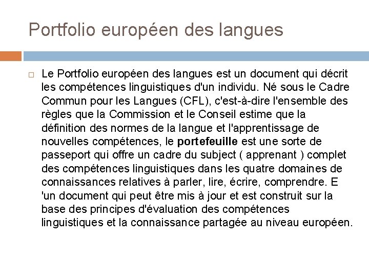 Portfolio européen des langues Le Portfolio européen des langues est un document qui décrit