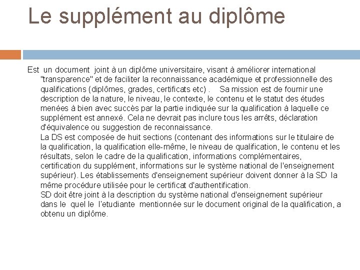 Le supplément au diplôme Est un document joint à un diplôme universitaire, visant à