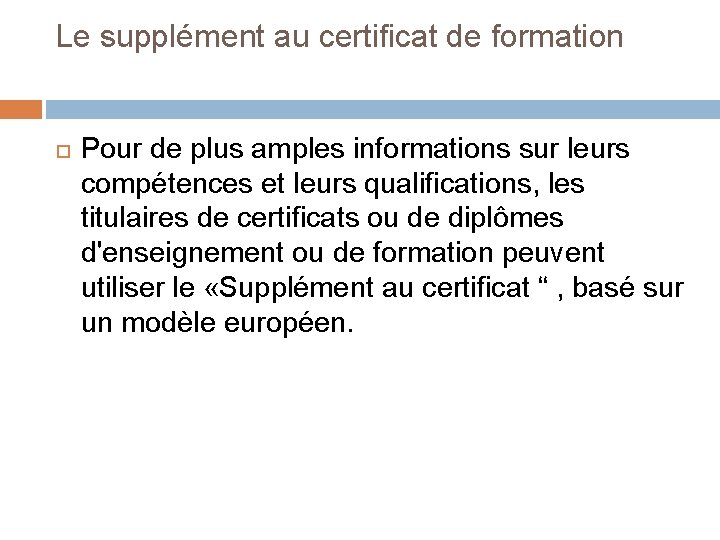 Le supplément au certificat de formation Pour de plus amples informations sur leurs compétences