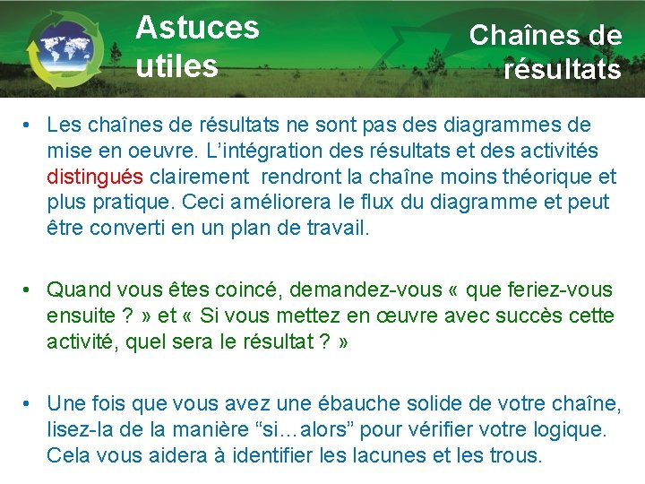 Astuces utiles Chaînes de résultats • Les chaînes de résultats ne sont pas des