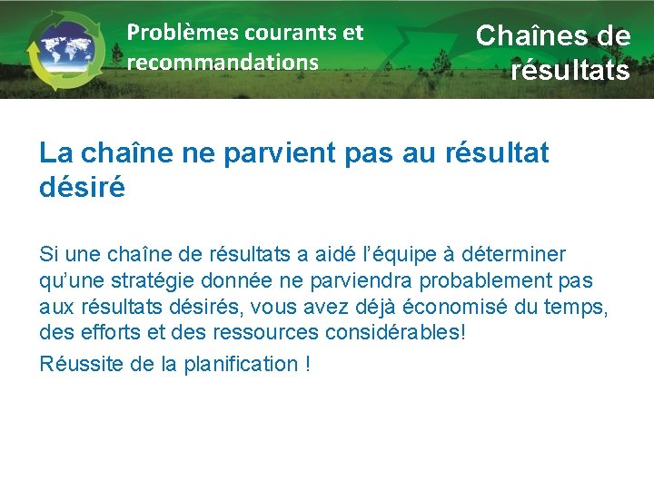 Problèmes courants et recommandations Chaînes de résultats La chaîne ne parvient pas au résultat