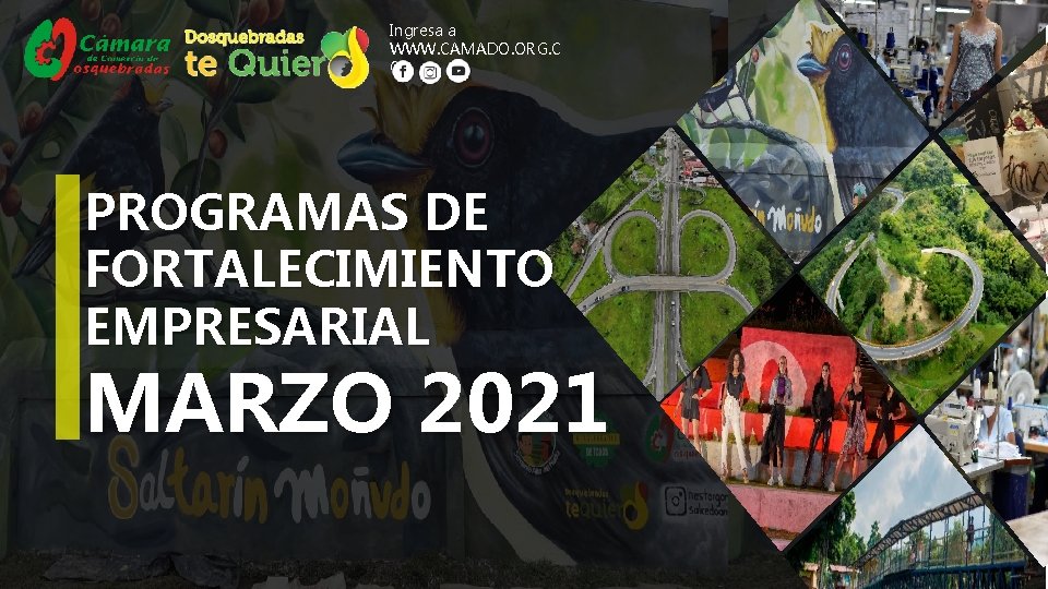 Ingresa a WWW. CAMADO. ORG. C O PROGRAMAS DE FORTALECIMIENTO EMPRESARIAL MARZO 2021 