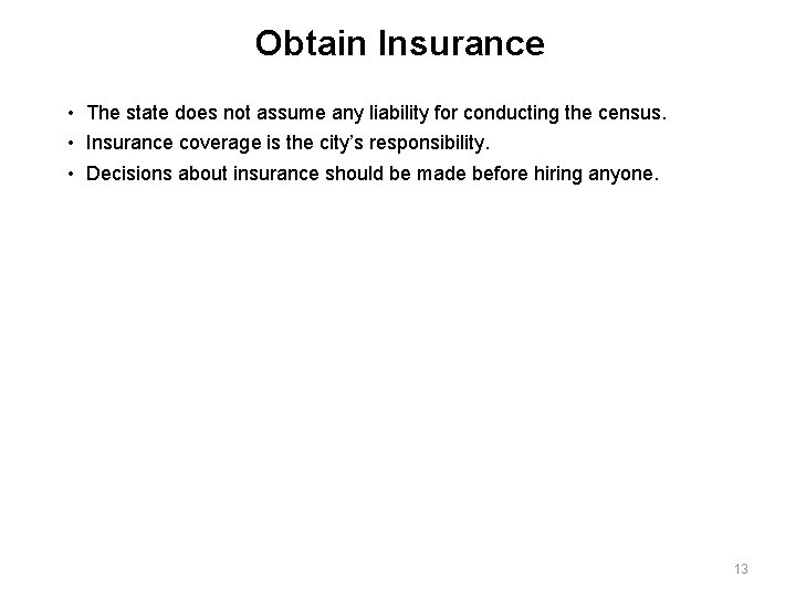 Obtain Insurance • The state does not assume any liability for conducting the census.