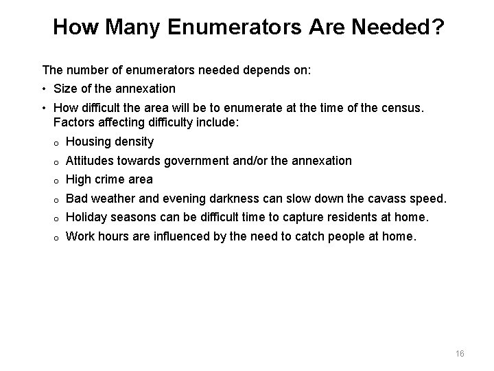 How Many Enumerators Are Needed? The number of enumerators needed depends on: • Size