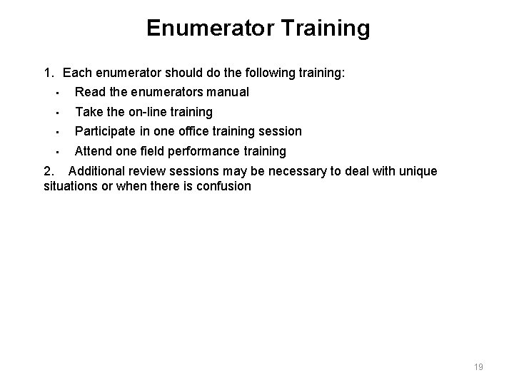 Enumerator Training 1. Each enumerator should do the following training: • Read the enumerators