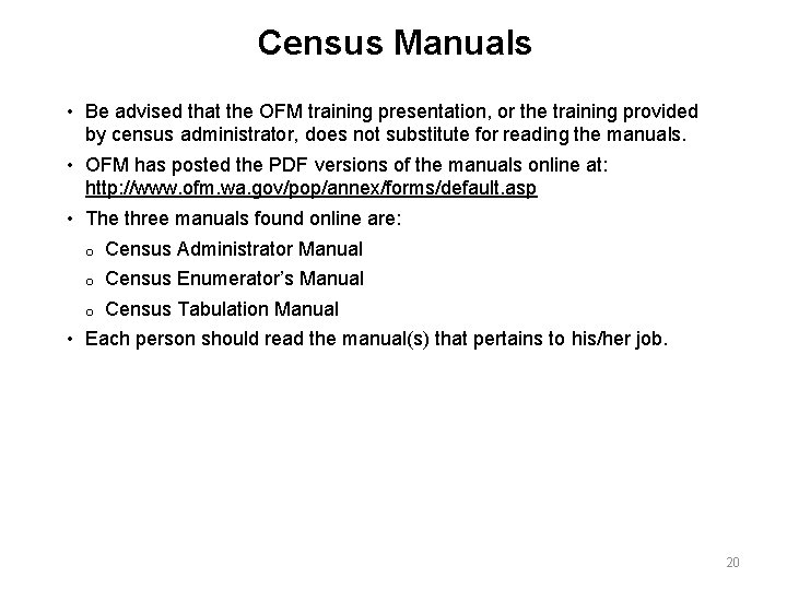 Census Manuals • Be advised that the OFM training presentation, or the training provided