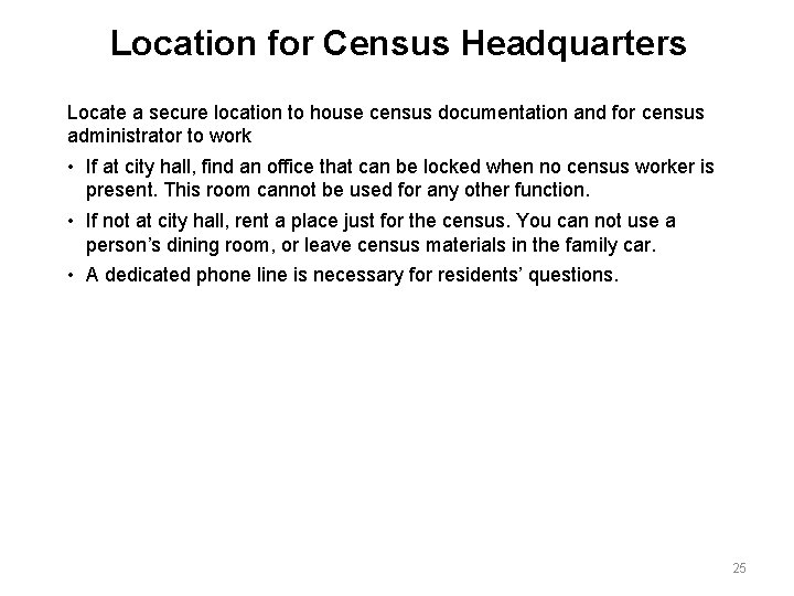 Location for Census Headquarters Locate a secure location to house census documentation and for