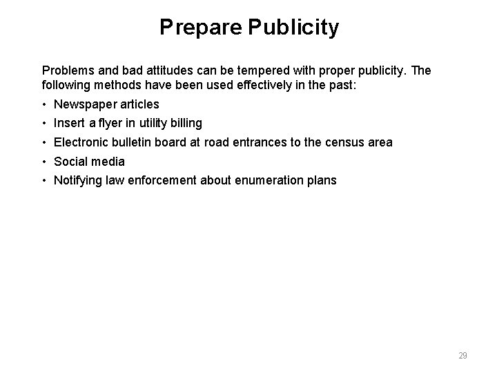 Prepare Publicity Problems and bad attitudes can be tempered with proper publicity. The following