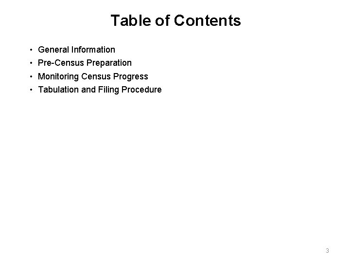 Table of Contents • • General Information Pre-Census Preparation Monitoring Census Progress Tabulation and