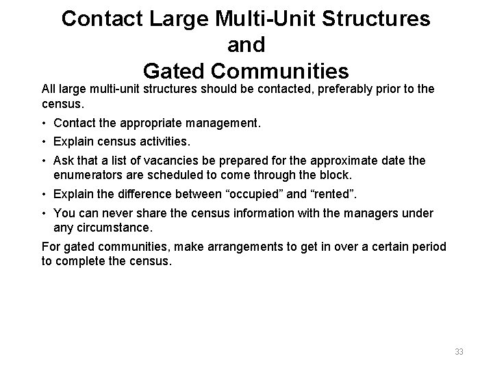 Contact Large Multi-Unit Structures and Gated Communities All large multi-unit structures should be contacted,