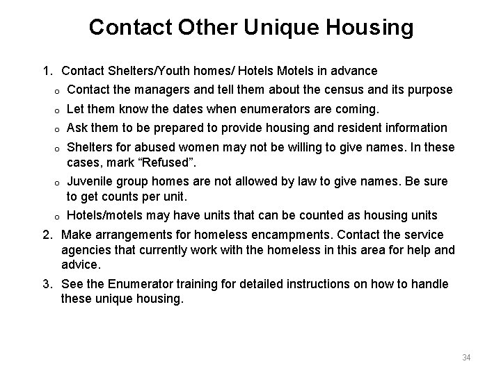 Contact Other Unique Housing 1. Contact Shelters/Youth homes/ Hotels Motels in advance o Contact