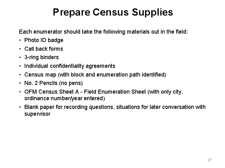 Prepare Census Supplies Each enumerator should take the following materials out in the field: