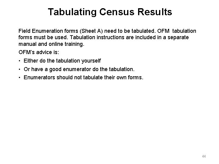 Tabulating Census Results Field Enumeration forms (Sheet A) need to be tabulated. OFM tabulation