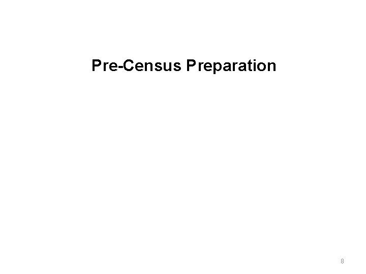 Pre-Census Preparation 8 