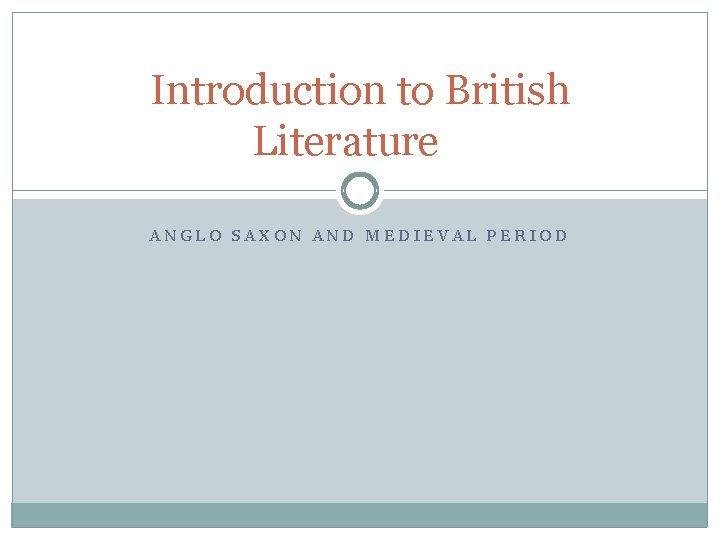 Introduction to British Literature ANGLO SAXON AND MEDIEVAL PERIOD 