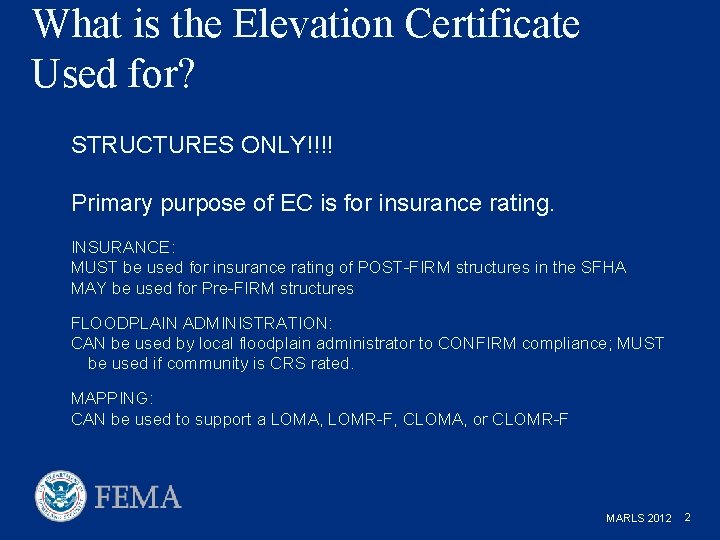 What is the Elevation Certificate Used for? STRUCTURES ONLY!!!! Primary purpose of EC is