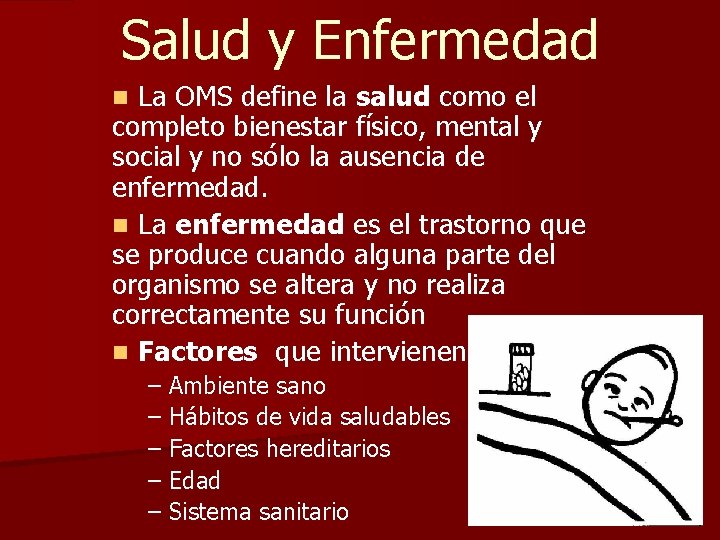 Salud y Enfermedad La OMS define la salud como el completo bienestar físico, mental Salud y Enfermedad La OMS define la salud como el completo bienestar físico, mental