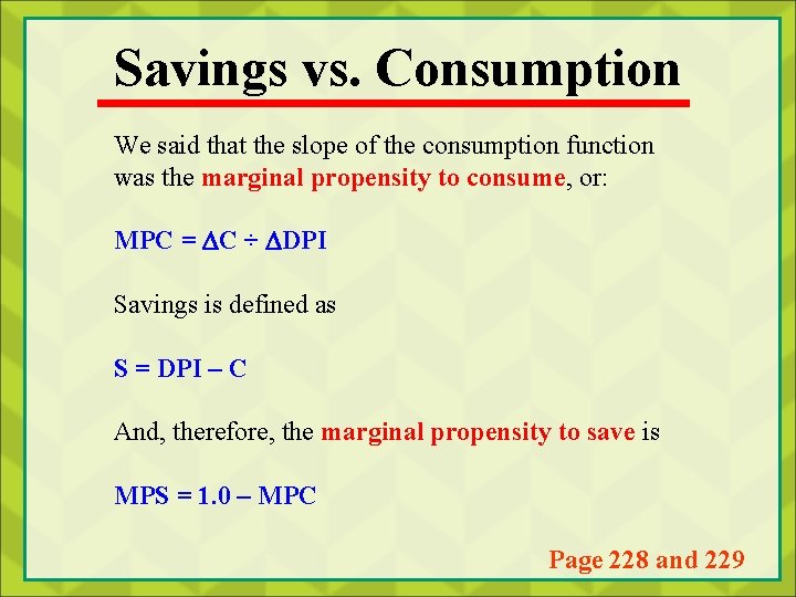 Savings vs. Consumption We said that the slope of the consumption function was the