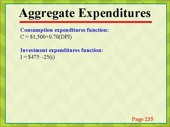 Aggregate Expenditures Consumption expenditures function: C = $1, 500+0. 70(DPI) Investment expenditures function: I