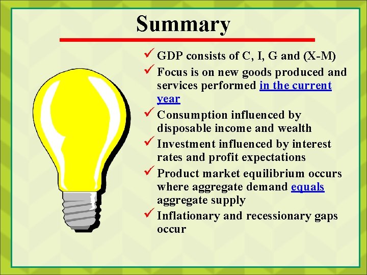 Summary ü GDP consists of C, I, G and (X-M) ü Focus is on
