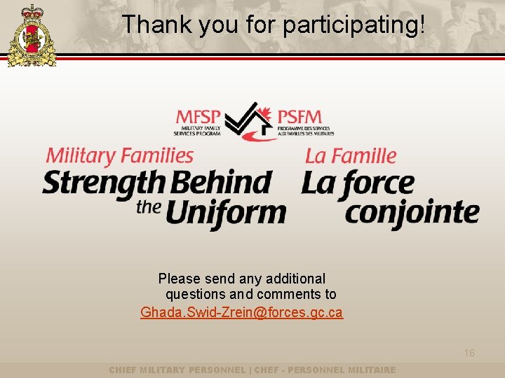 Thank you for participating! Please send any additional questions and comments to Ghada. Swid-Zrein@forces.