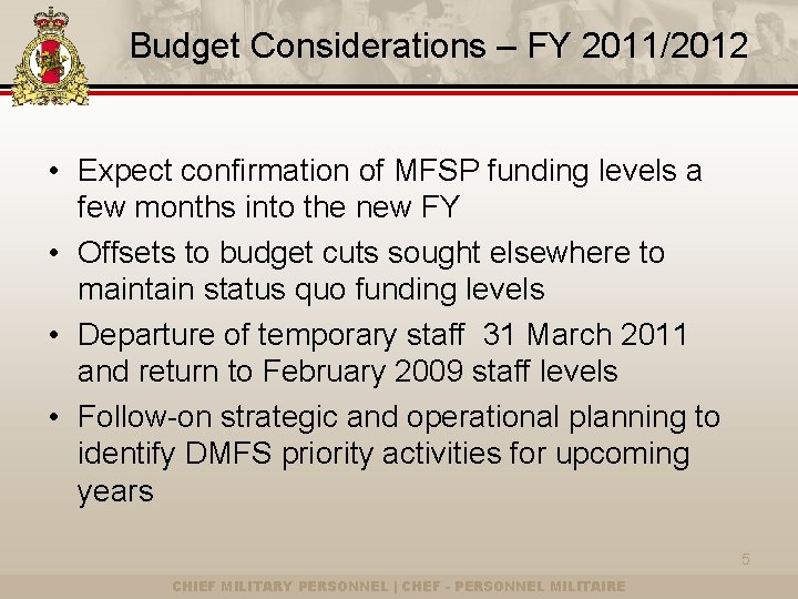 Budget Considerations – FY 2011/2012 • Expect confirmation of MFSP funding levels a few