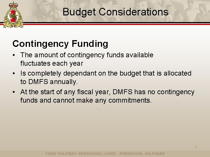 Budget Considerations Contingency Funding • The amount of contingency funds available fluctuates each year