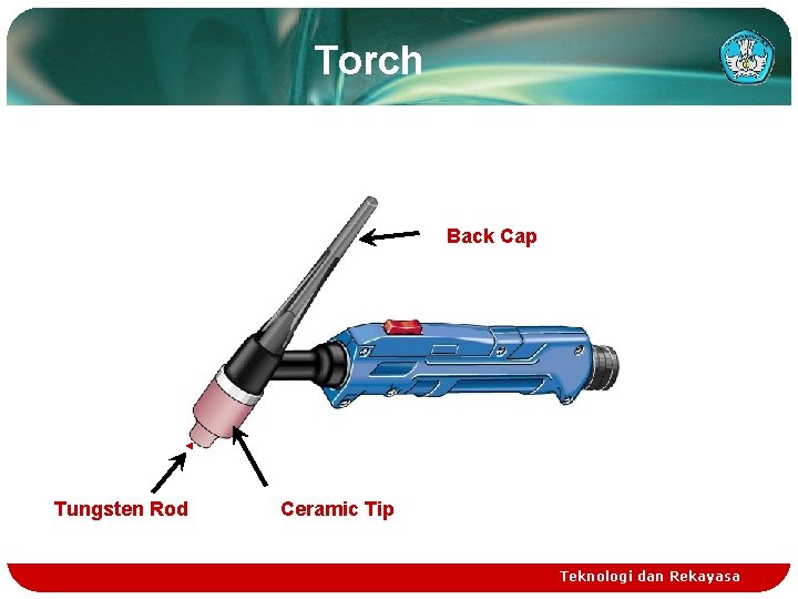 Torch Back Cap Tungsten Rod Ceramic Tip Teknologi dan Rekayasa 