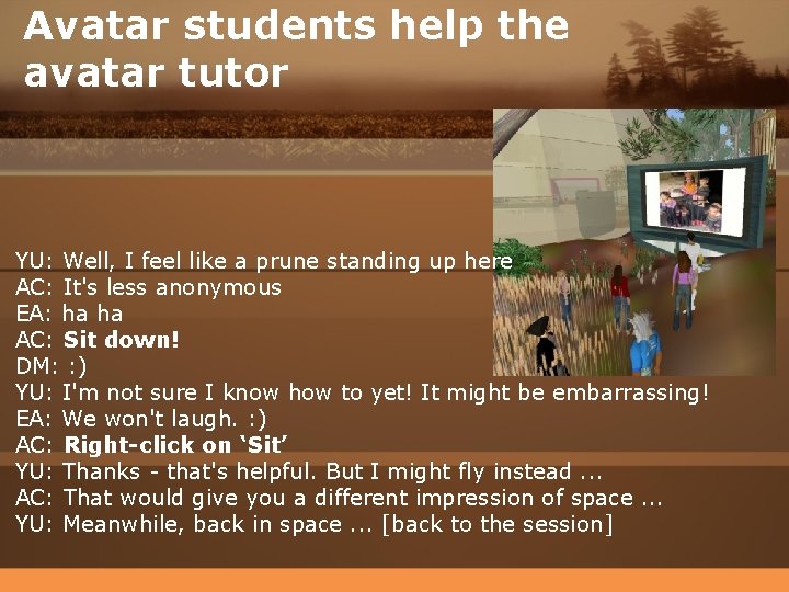 Avatar students help the avatar tutor YU: Well, I feel like a prune standing